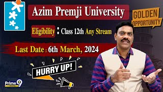 Azim Premji University { Last Date :- 6th March, 2024 } | Eligibility:-Class 12th | Prime9 Education