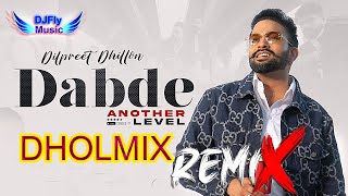 Dabde Remix Dilpreet Dhillon Remix Dhol by Dj Fly Music Latest Punjabi Song 2022 23
