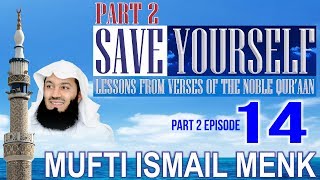 Save Yourself Part 2- Episode 14- Mufti Ismail Menk