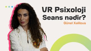 VR Psixoloji Seans Nədir? | Günel Xəlilova | Söhbətgah