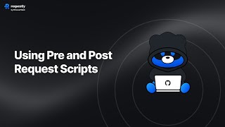 Using Pre and Post Request Scripts