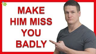 5 Steps to Make Him Miss You Badly (Guaranteed to Work)