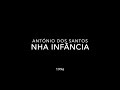 Nha Infância - Antonio dos Santos (NAN)