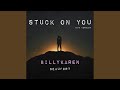 Stuck on You (BK's Version)