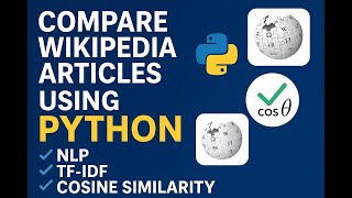 Compare Wikipedia Articles Using Python NLP | TF-IDF & Cosine Similarity Tutorial