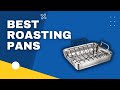 TOP 3 BEST ROASTING PANS in 2023