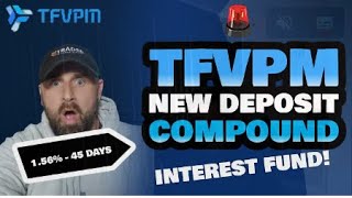 TFVPM UPDATE   NEW DEPOSIT   COMPOUND INTEREST FUND! 1 56% FOR 45 DAYS