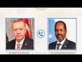 Deg dega Xasan shekh & Erdogan oo shirka bari ee Somalia & Itobiya