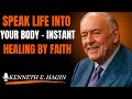 SPEAK LIFE INTO YOUR BODY – INSTANT HEALING BY FAITH (Kenneth E. Hagin style)