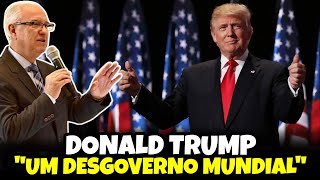 DONALD TRUMP UM DESGOVERNO MUNDIAL | PR. Samuel Ramos