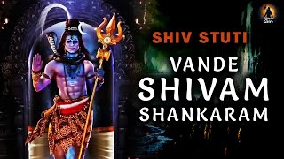 Vande Shivam Shankaram | Shiv Stuti | Shiva Mantra | Shiva Songs