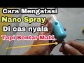 CARA MENGATASI NANO SPRAY CAS MERAH MENYALA LANGSUNG MATI