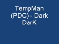 Dark DarK PDC Temp Man