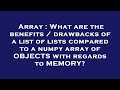 Array : What are the benefits / drawbacks of a list of lists compared to a numpy array of OBJECTS wi