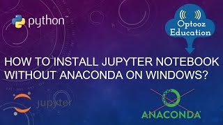 How to Install Jupyter Notebook without Anaconda on windows?