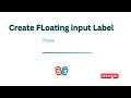 5-Minute Floating Input Label for Busy Web Designers Using CSS