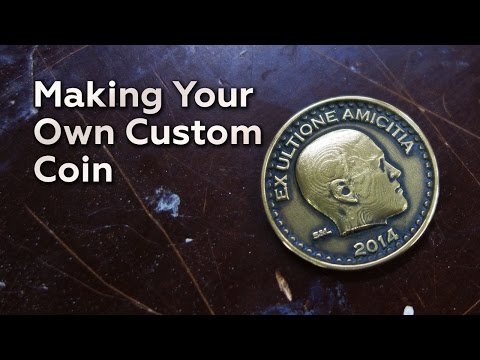 Making Your Own Custom Coin Making Your Own Custom Coin