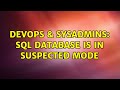 DevOps & SysAdmins: SQL Database is in Suspected Mode (3 Solutions!!)