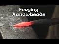 Forging an arrowhead  - plus digressions