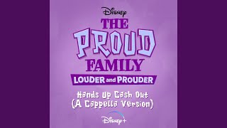 Hands Up Cash Out (From "The Proud Family: Louder and Prouder"/A Cappella Version)