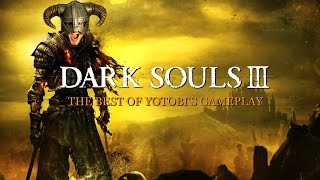 DARK SOULS 3: The best of Yotobigames