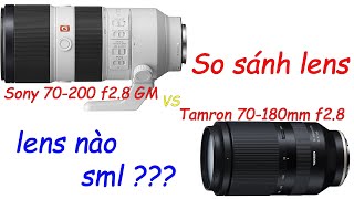 So sánh lens: Tamron 70-180 f2.8 vs Sony FE 70-200 f2.8 GM. lens nào sẽ bị tán SML?