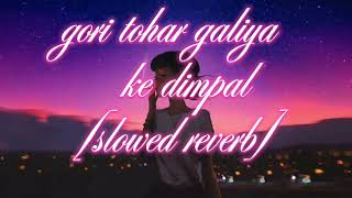 Gori Tohar galiya ke Dimple in lofi #video Pawan Singh song slowed  reverb