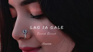 Lag Ja Gale - Sanam | Slowed Reverb | Midnight Chill