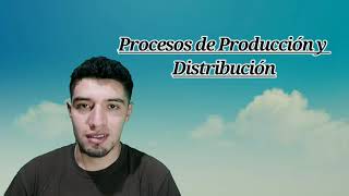 Procesos de producción y distribución.