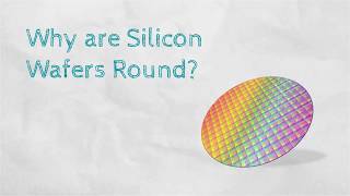 Why are Silicon Wafers Round?