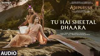 Tu Hai Seetal Dhara song 💕|Sonu Nigam, Sherya Ghosal💗|Aadipurush songs 💞|Bollywood Hits song ❤|