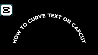 How to curve text on capcut