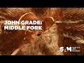 John Grade: Middle Fork