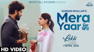 Mera Yaar (Full Video) LEKH | Gurnam Bhullar | Tania | B Praak | Jaani | Jagdeep Sidhu | Rel 1 April
