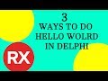 3 Ways to Make a Hello World Project in Delphi. (5 Mins or less)