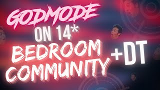 osu! ABSOLUTE GODMODE on 14⭐ BEDROOM COMMUNITY +DT