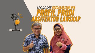 Podcast #17: Profil Prodi Arsitektur Lanskap