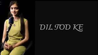 Lyrical : Dil Tod ke | Female version | Sheetal Mohanty | Aanchal's Music Creation