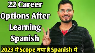 22 Career Options After Learning Spanish in 2023//Kya Scope hai Spanish Bhasha me// #careerinspanish