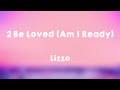 2 Be Loved - Lizzo (Am I Ready) (Lyrics Video) 🐟