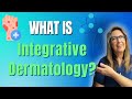 Curious About Integrative Dermatology? Learn How It’s Done!