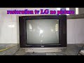 How To Restoration TV LG No Picture nghia restoration