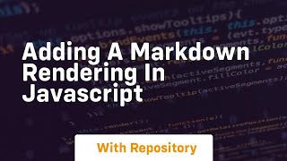 Adding a markdown rendering in javascript