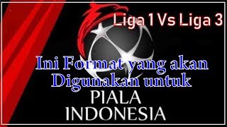 Terungkap, Inilah format yang akan dipakai di Piala Indonesia!