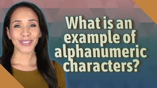 What is an example of alphanumeric characters?