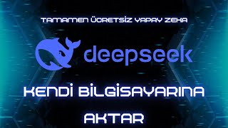 DeepSeek Yapay Zeka Modelini Yerel Bilgisayarda Kullanmak