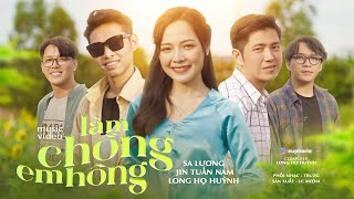 LÀM CHỒNG EM HÔNG - SA LƯƠNG | JIN TUẤN NAM | LONG HỌ HUỲNH | OFFICIAL MV