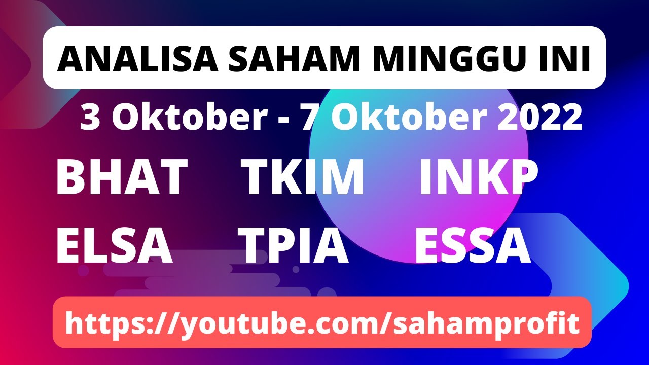 Analisa Saham Minggu Ini BHAT TKIM INKP ELSA TPIA ESSA 3 Oktober 2022 ...