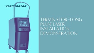 Terminator-Long Pulse Laser Installation Demonstration