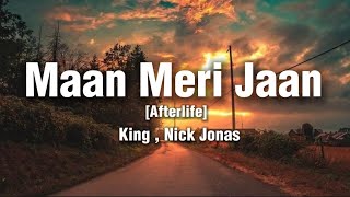 King | Nick Jonas /- Maan Meri Jaan {Afterlife} (Lyrics)